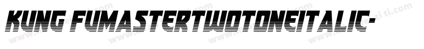 Kung FuMasterTwotoneItalic字体转换